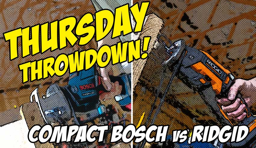 Bosch Vs Ridgid Compact Reciprocating Saw Thursday Throwdown