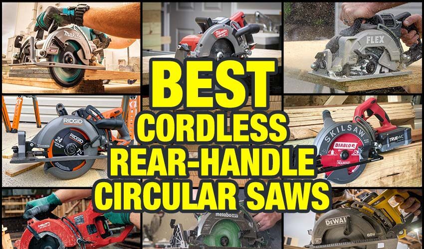 Best Cordless Rear Handle and Worm Drive Circular Saw Reviews