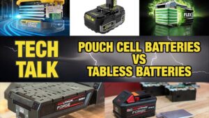 Pouch Cell vs Tabless Cell Batteries – Tool Tech Talk