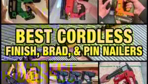 Best Cordless Finish, Brad, and Pin Nailers
