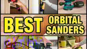Best Orbital Sanders for Woodworking