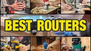 Best Wood Routers for Woodworking and Carpentry
